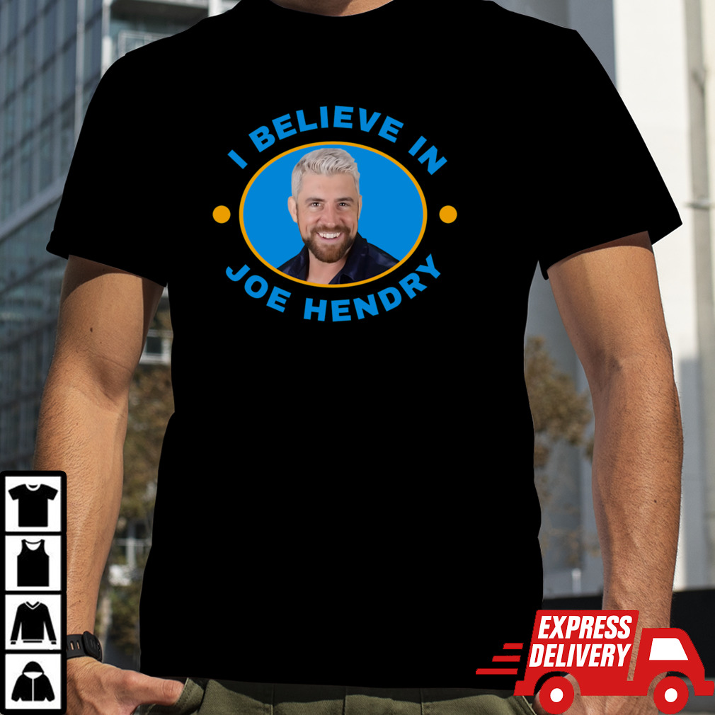 I believe in joe hendry T-Shirt