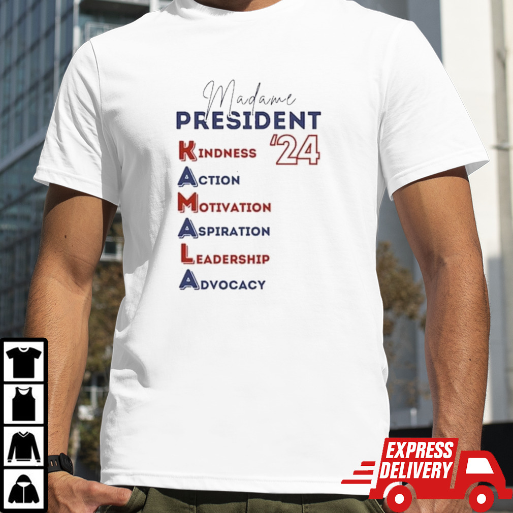 Madam President Kamala Kindness Action Motivation Aspiration Leadership Advocacy 2024 Shirt