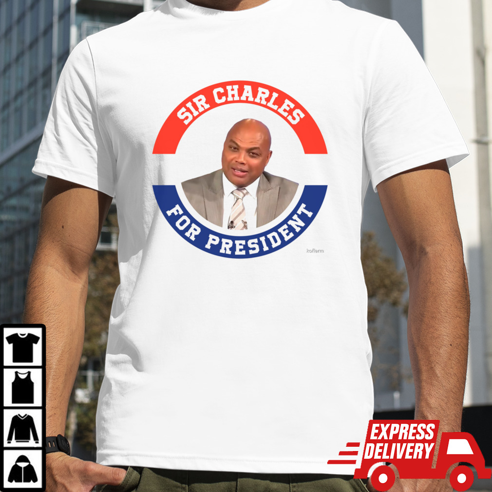 Sir Charles Barkley For President shirt