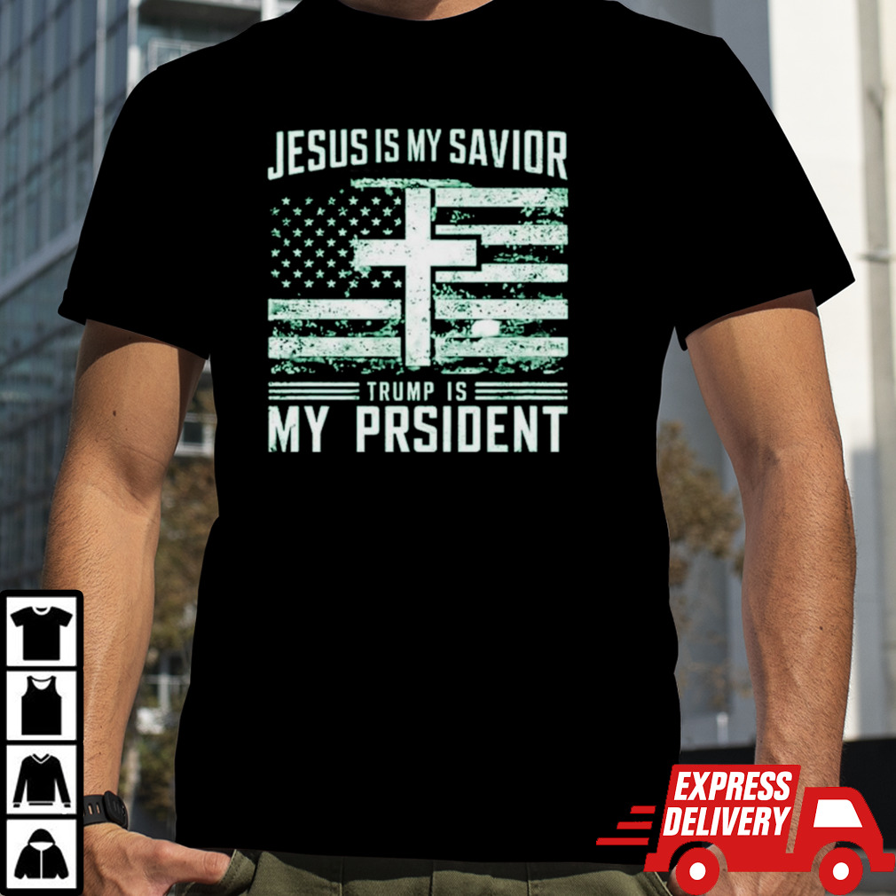 Jesus Is My Savior Trump Is My President 2024 shirt