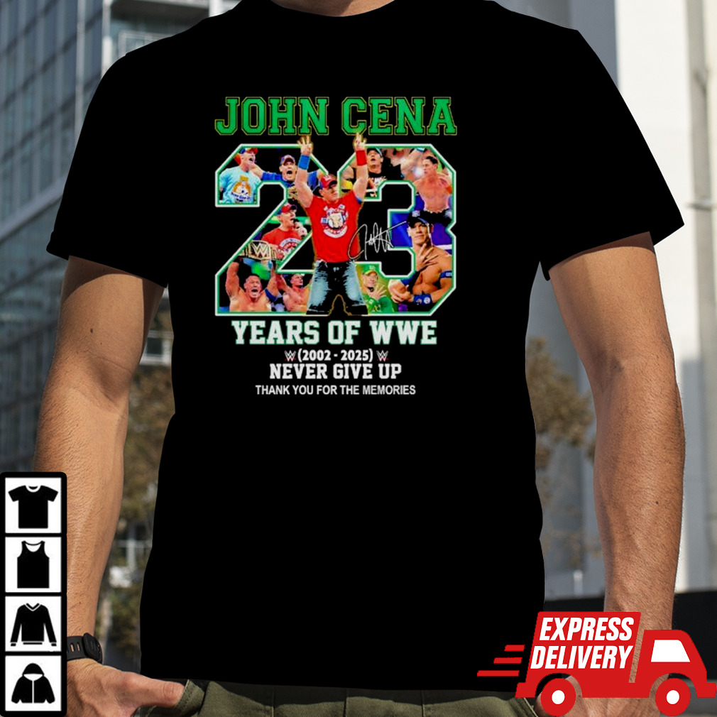 John Cena 23 Years Of WWE 2002-2025 Never Give Up Thank You For The Memories Signature Shirt