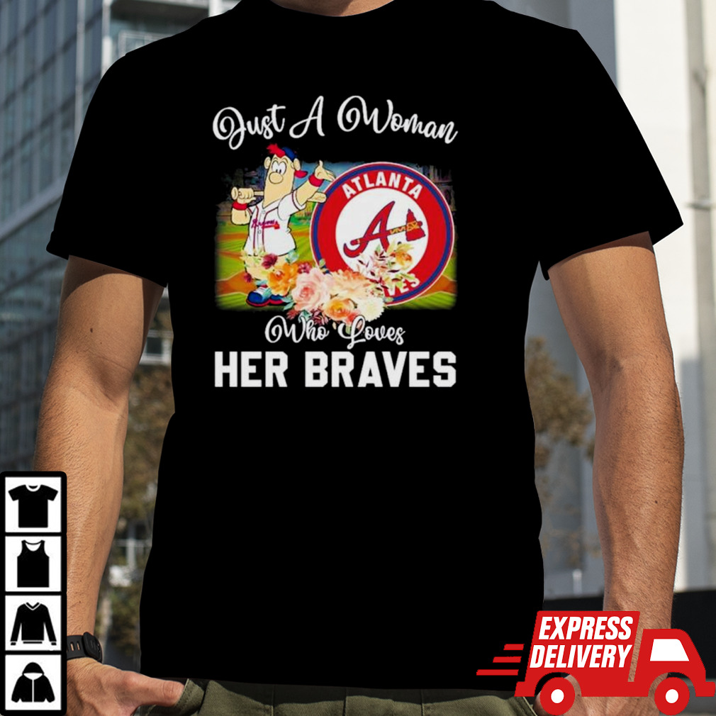 Just A Woman Who Loves Hers Blooper Mascot Atlanta Braves Shirt