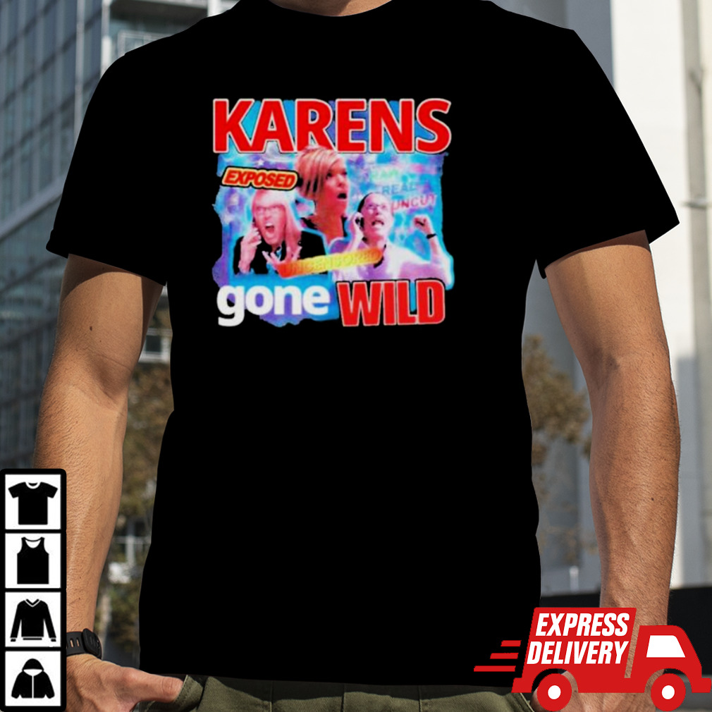 Karens gone wild shirt