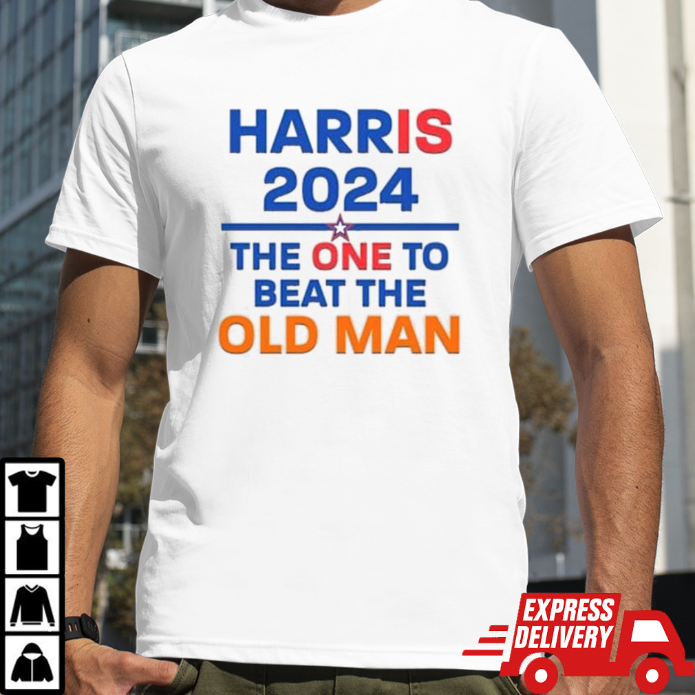 Harris 2024 The One To Beat The Old Man Shirt