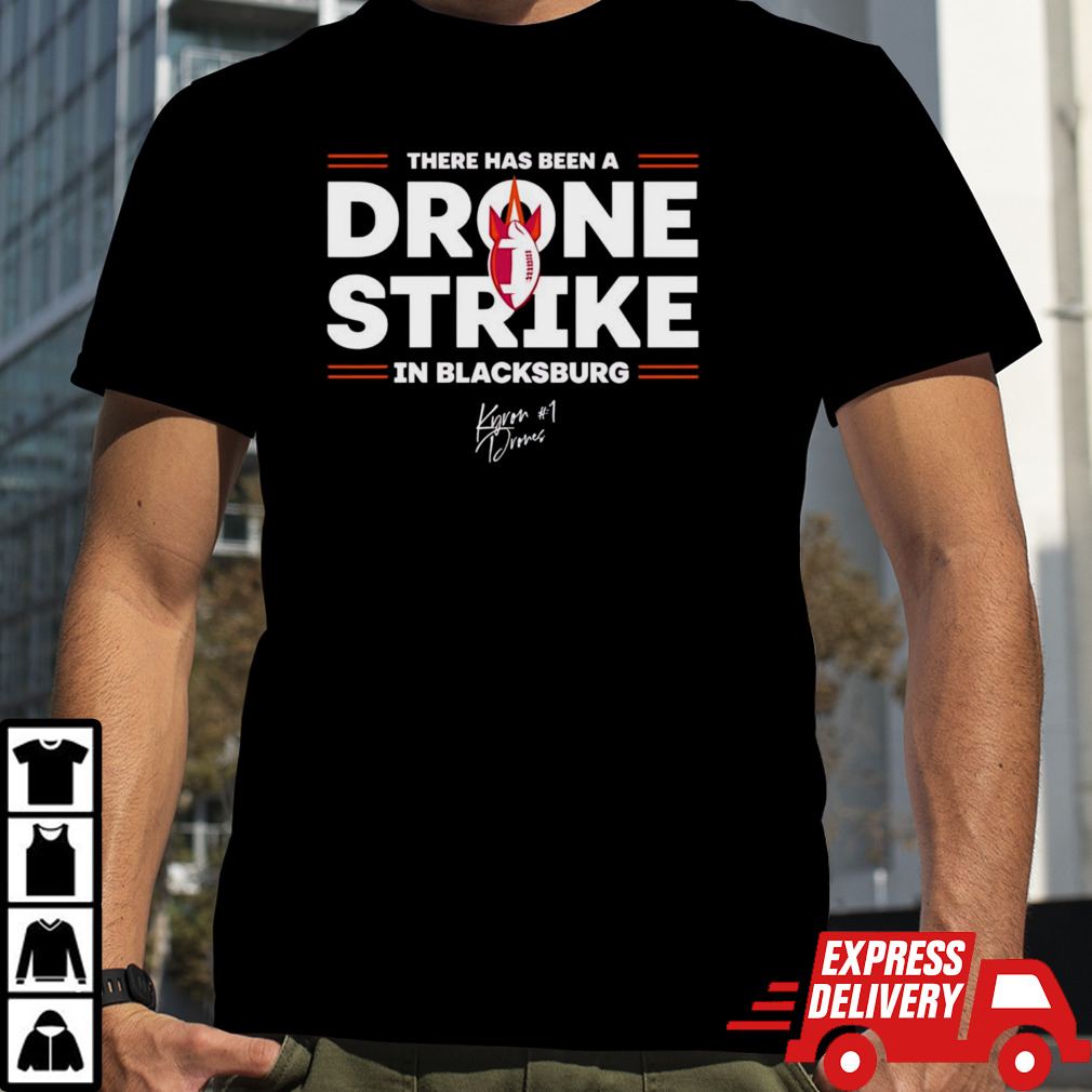 Kyron Drones There Has Been A Drone Strike In Blacksburg Shirt