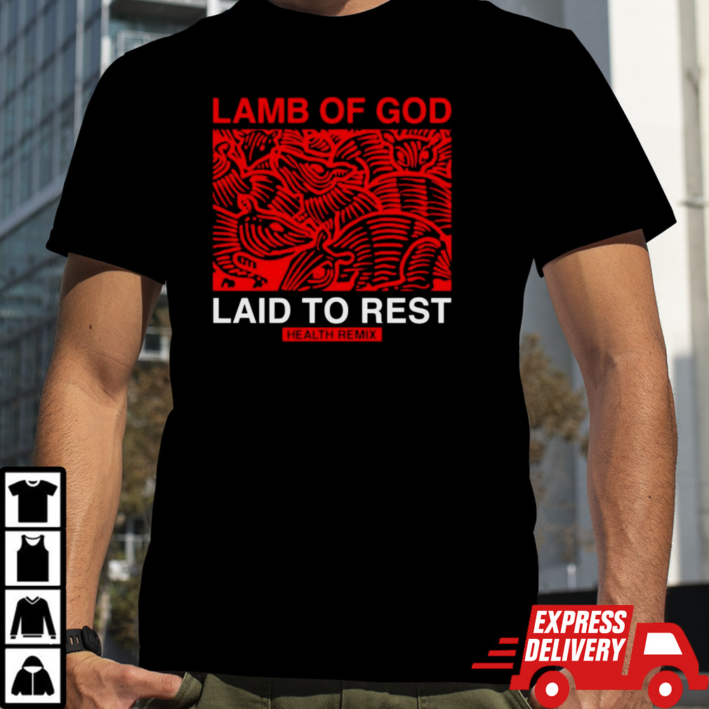 Lamb Of God Laid To Rest Health Remix Shirt