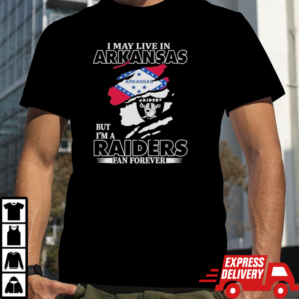 Las Vegas Raiders I May Live In Arkansas But I’m A Raiders Fan Forever T-shirt