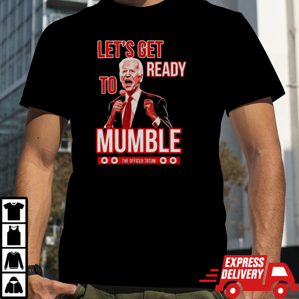 Let’s Get Ready To Mumble Shirt