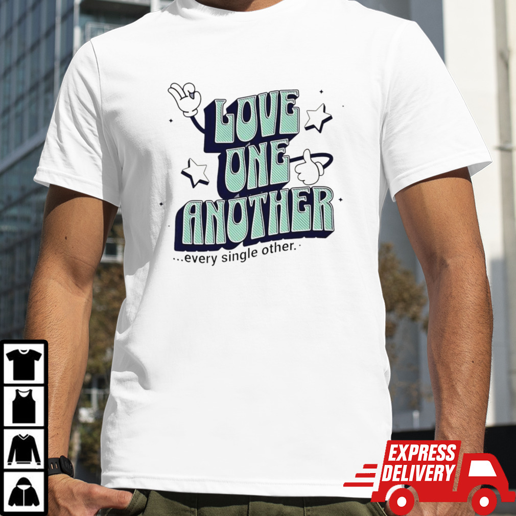 Love One Another Every Single Other Shirt